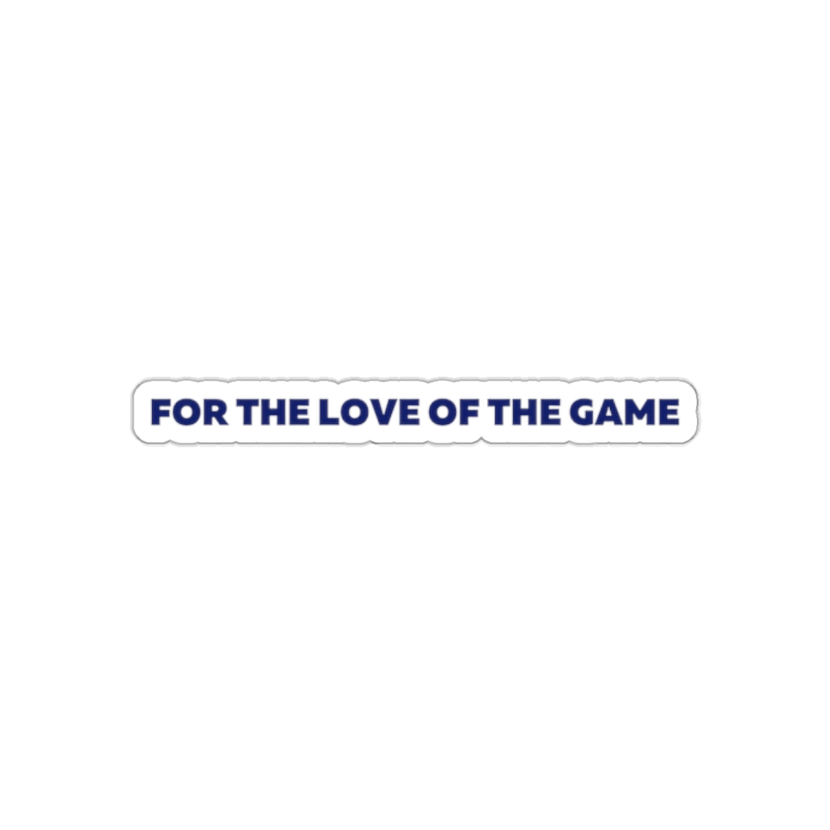 For The Love OF The Game Stickers