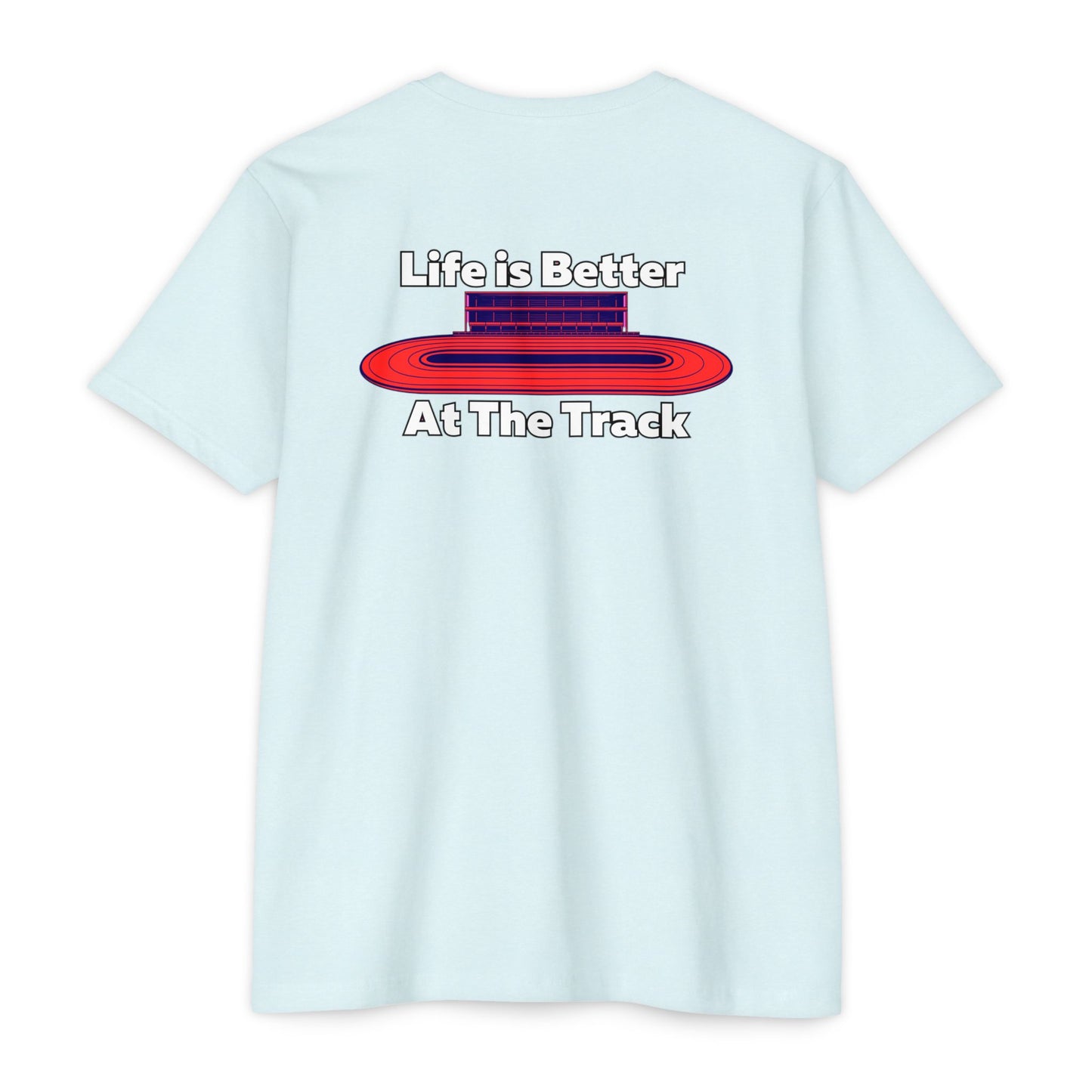 Life is Better At The Track T-shirt