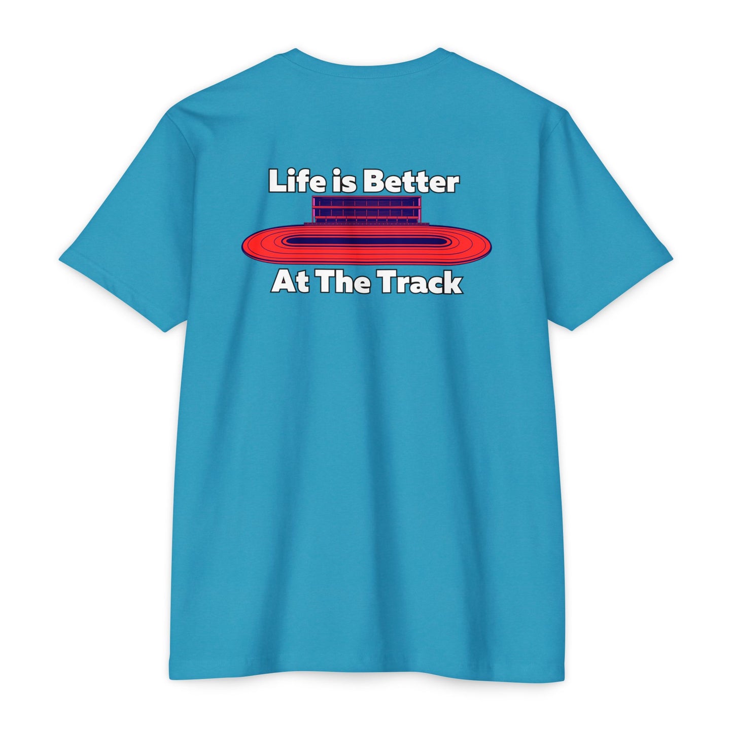 Life is Better At The Track T-shirt