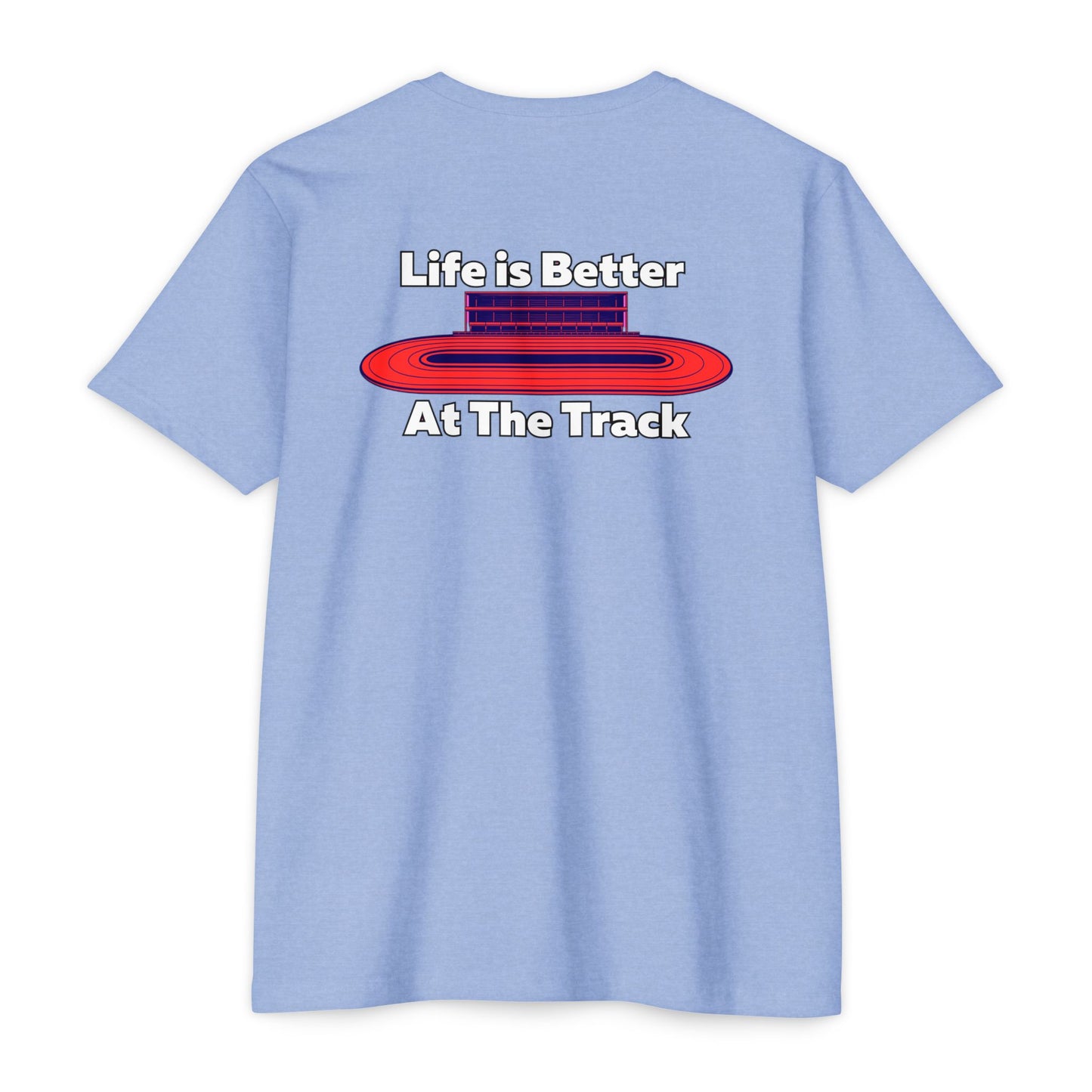 Life is Better At The Track T-shirt