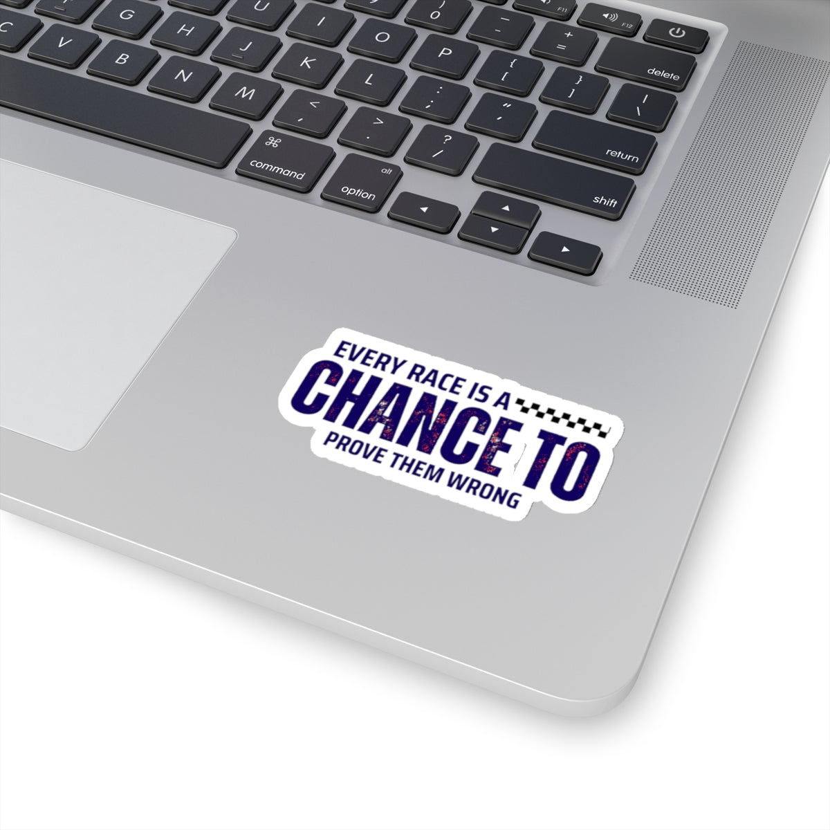 Every Race Is A Chance To Prove Them Wrong Stickers