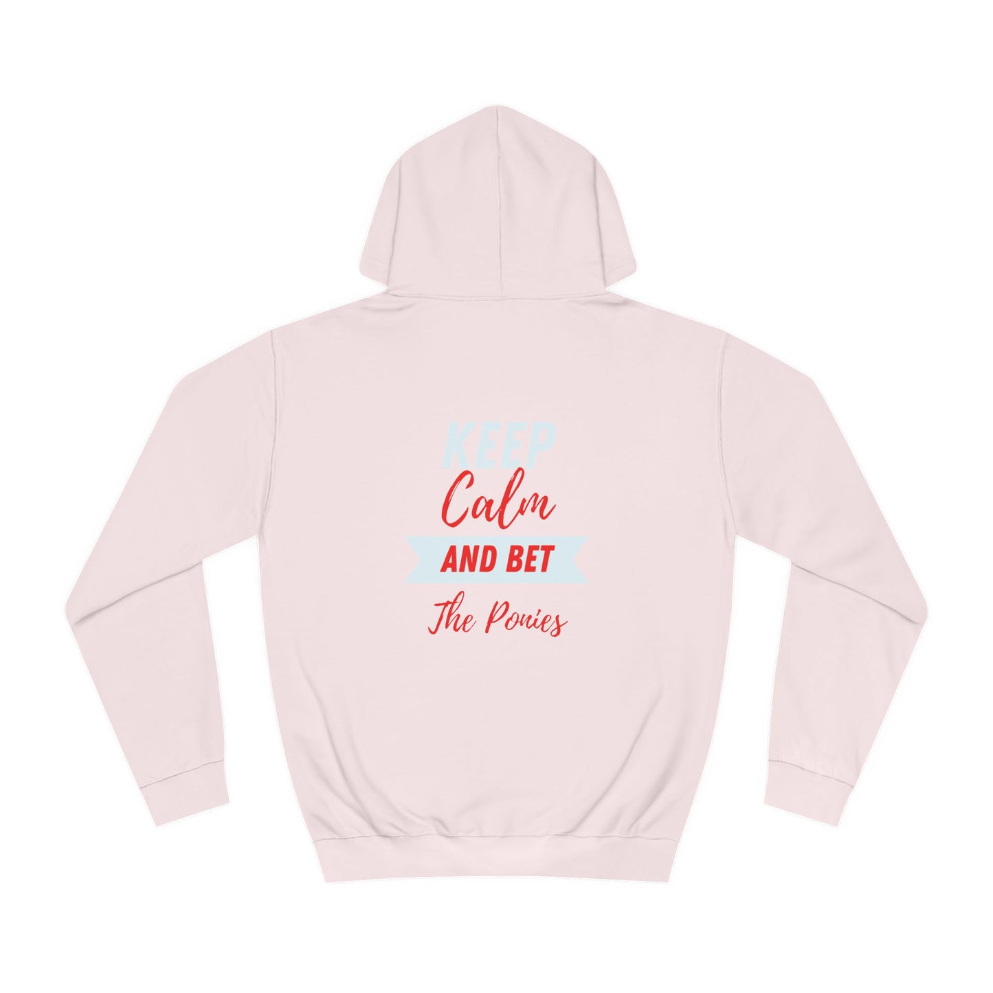 Keep Calm and Bet The Ponies Hoodie