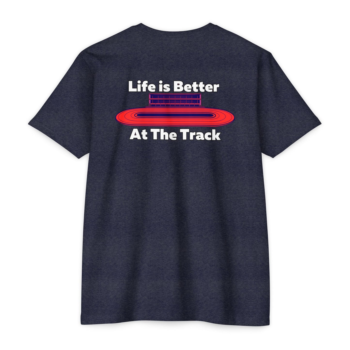 Life is Better At The Track T-shirt