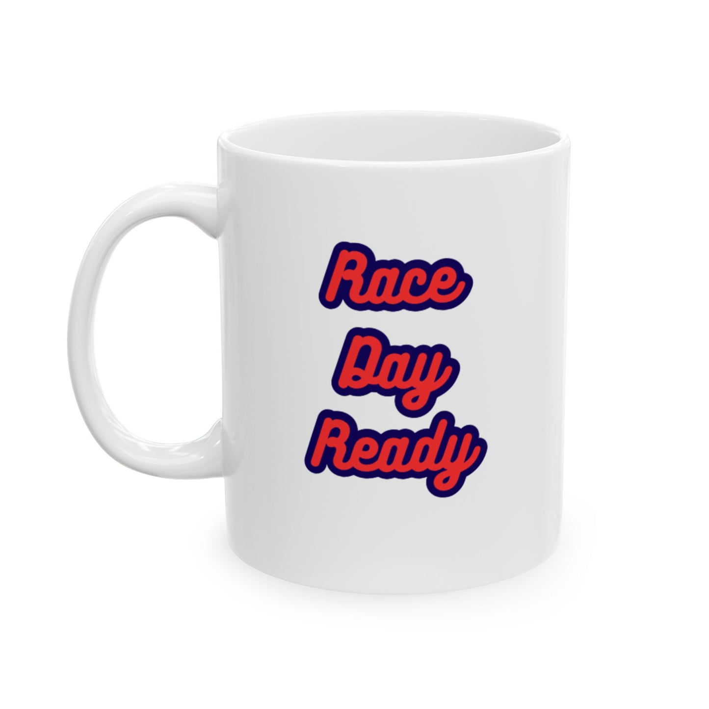 Race Day Ready Ceramic Mug, (11oz, 15oz)