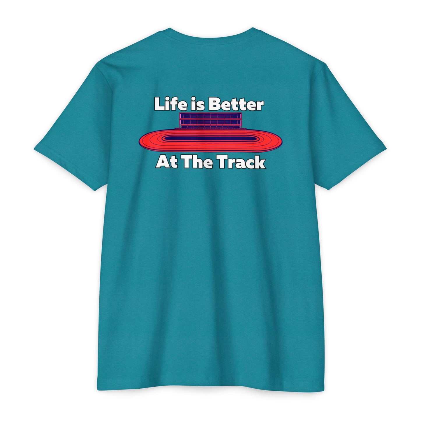 Life is Better At The Track T-shirt