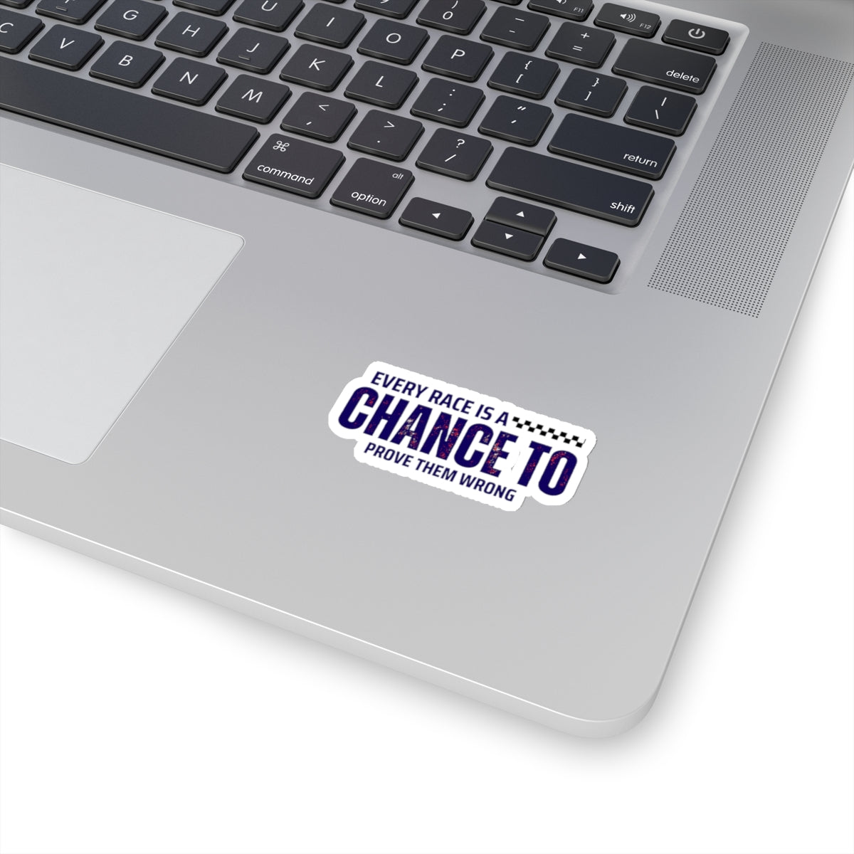 Every Race Is A Chance To Prove Them Wrong Stickers