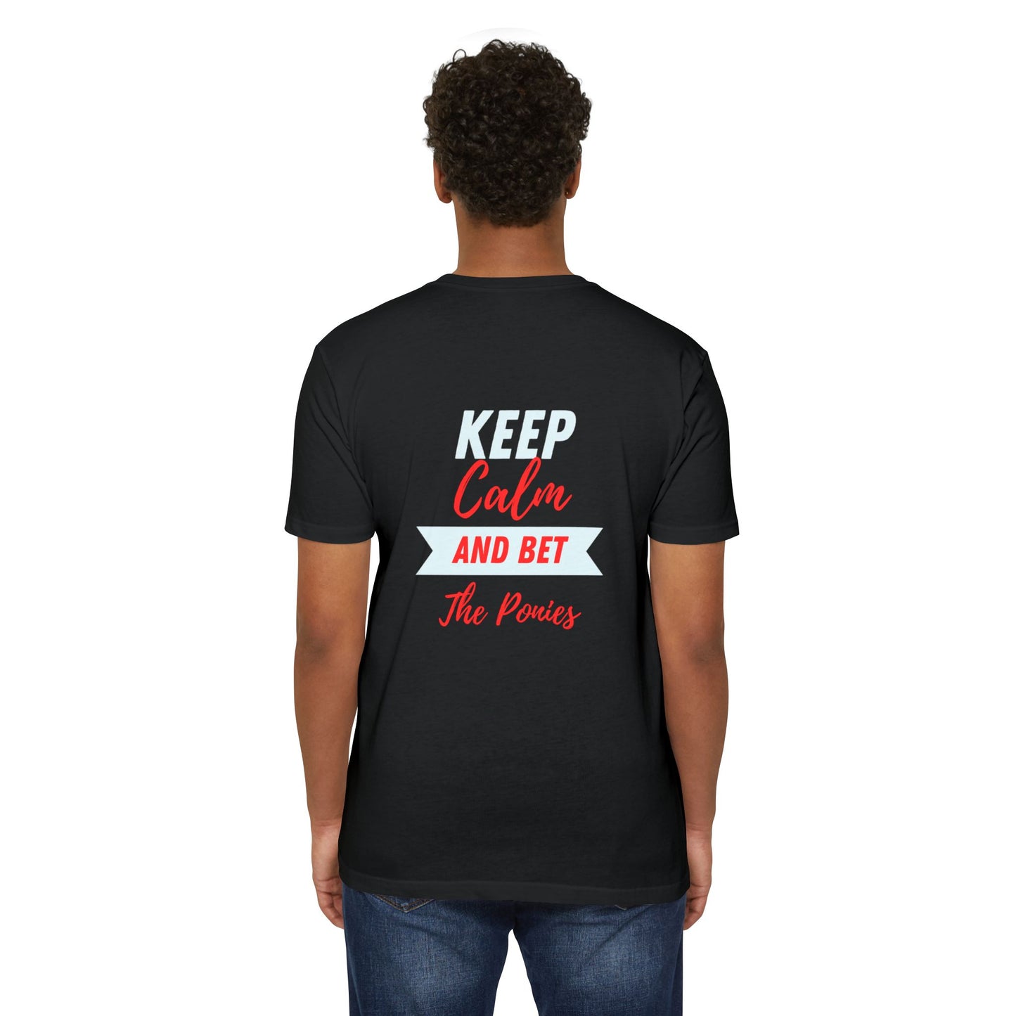 Keep Calm and Bet The Ponies T-shirt