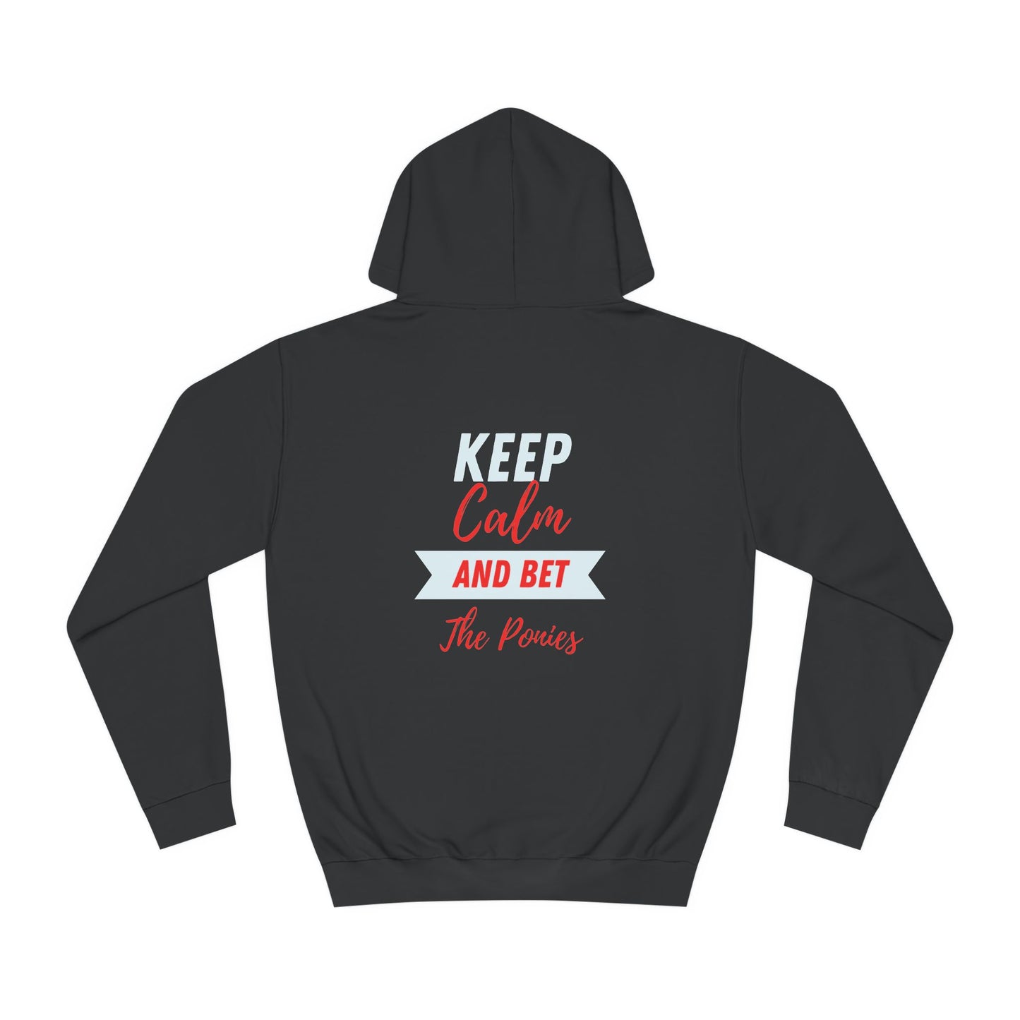 Keep Calm and Bet The Ponies Hoodie
