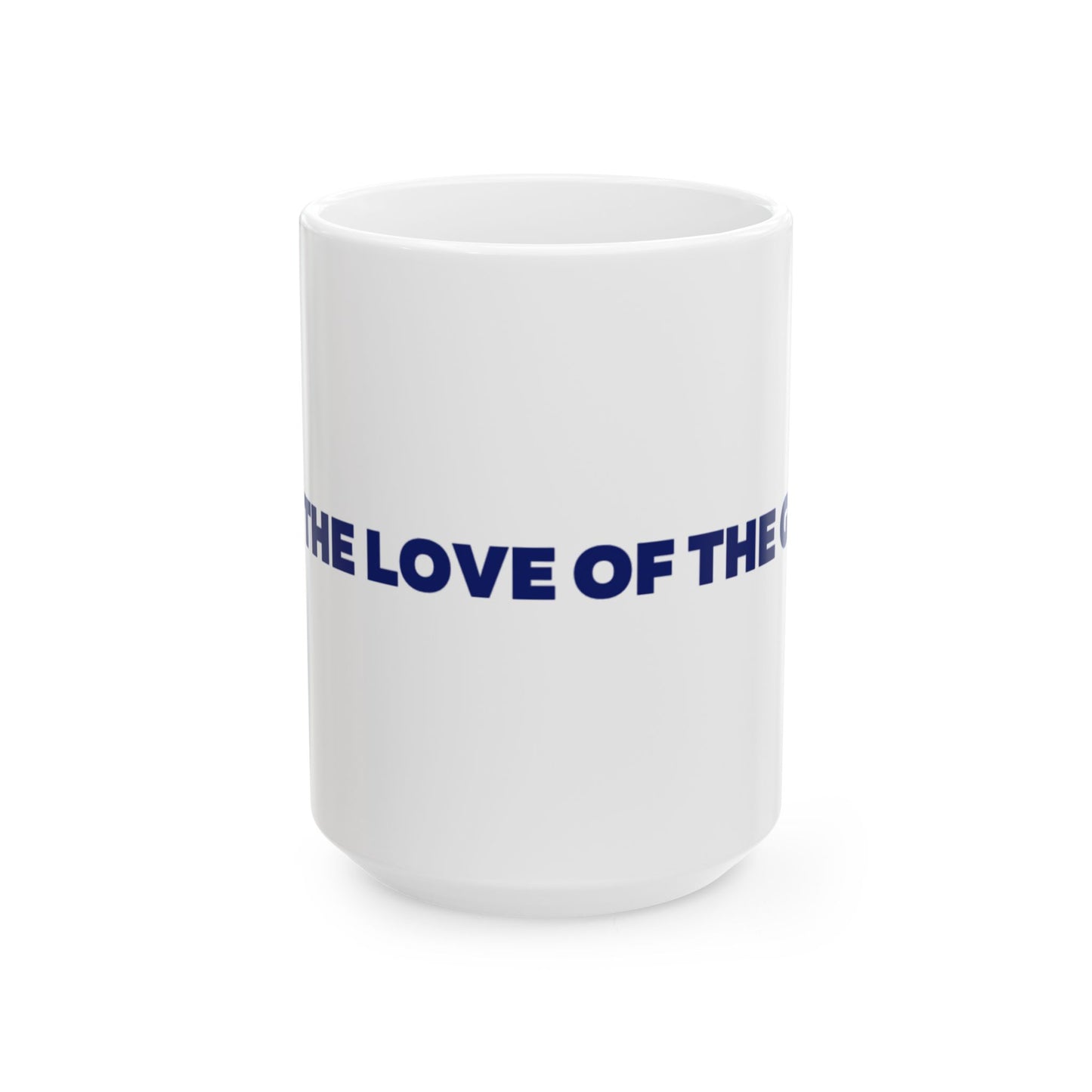 For The Love Of The Game Ceramic Mug, (11oz, 15oz)
