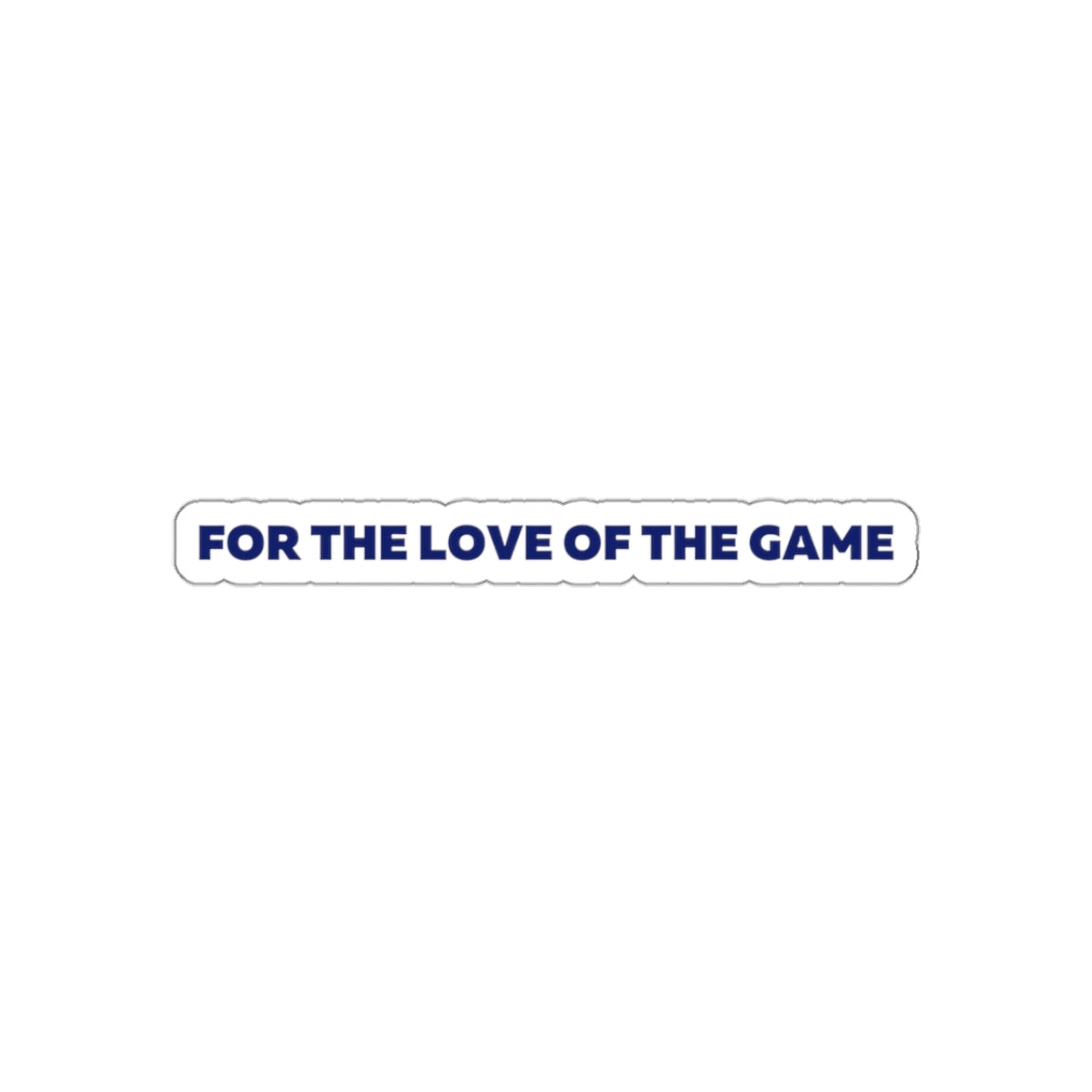 For The Love OF The Game Stickers