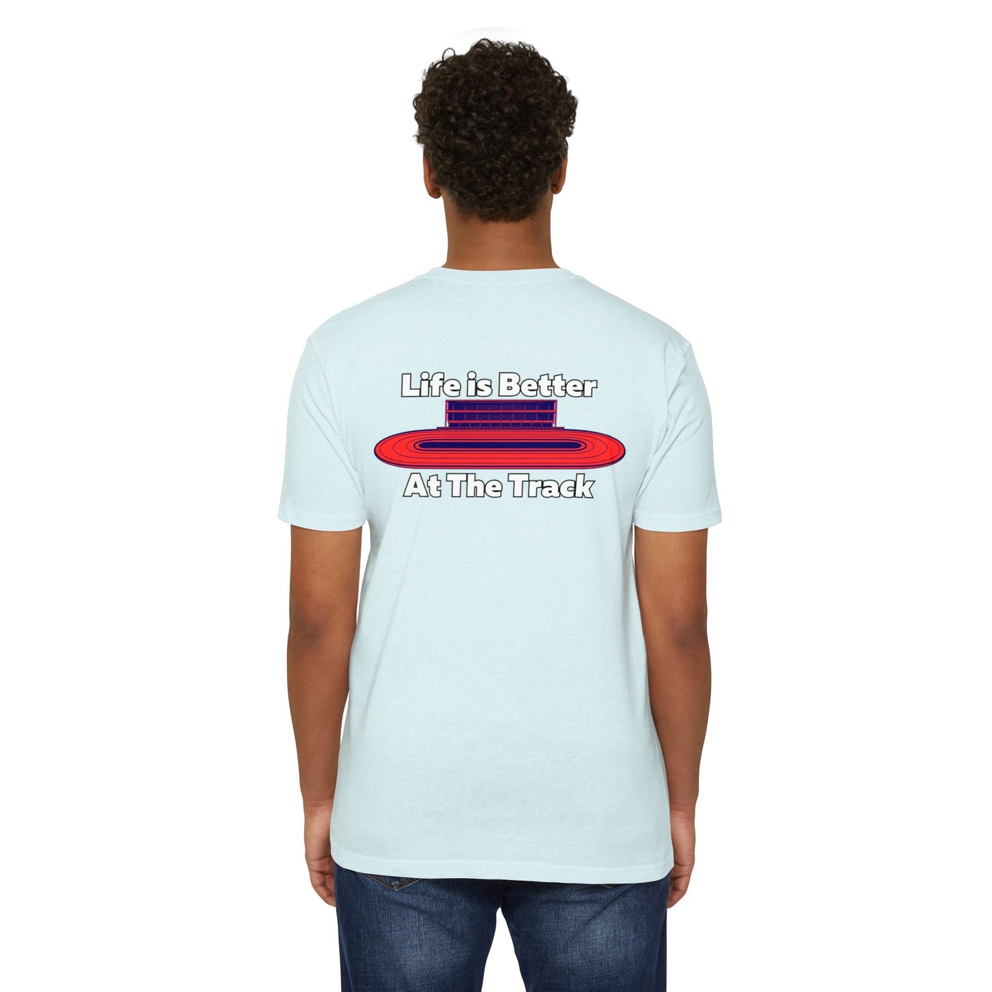 Life is Better At The Track T-shirt