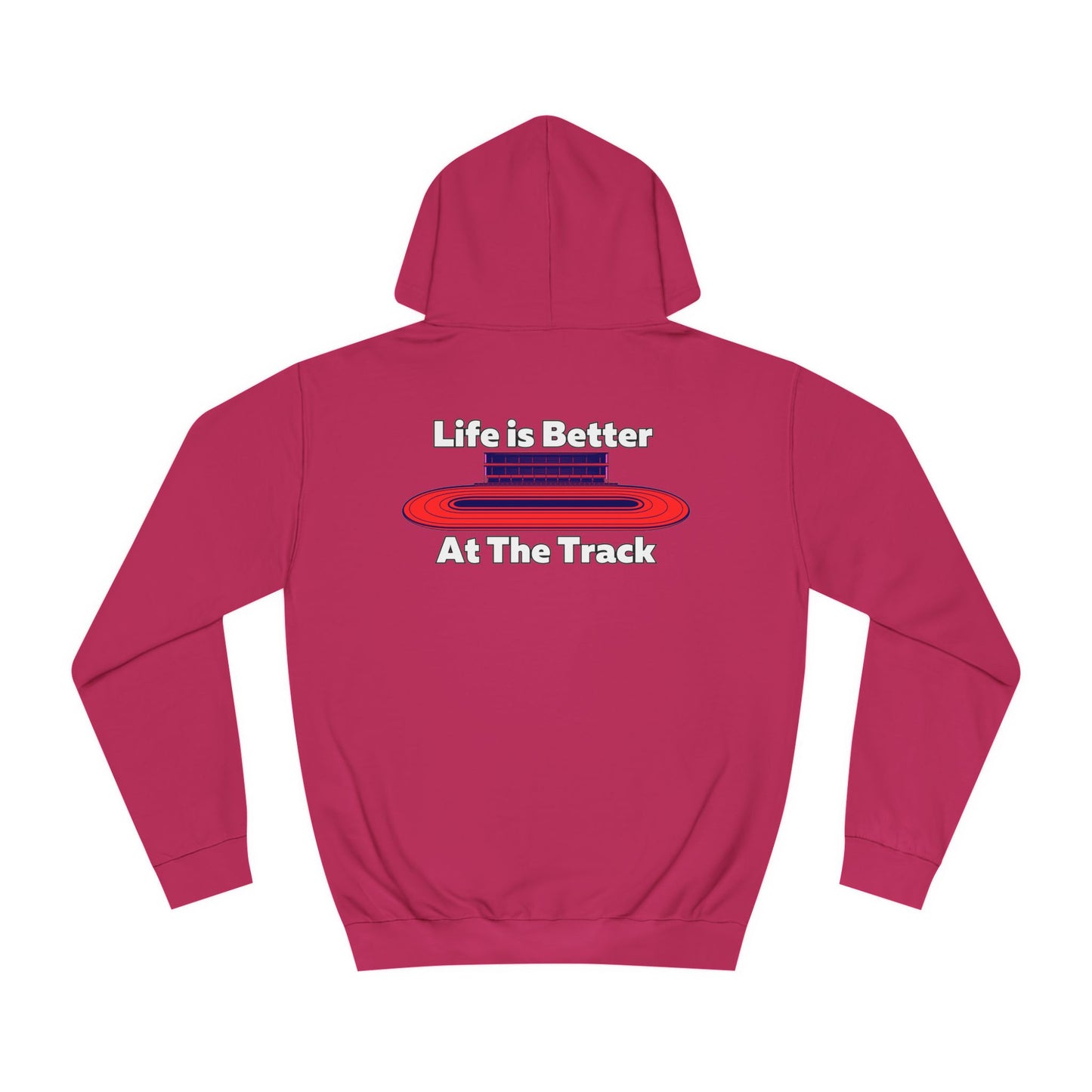 Life is Better At The Track Hoodie