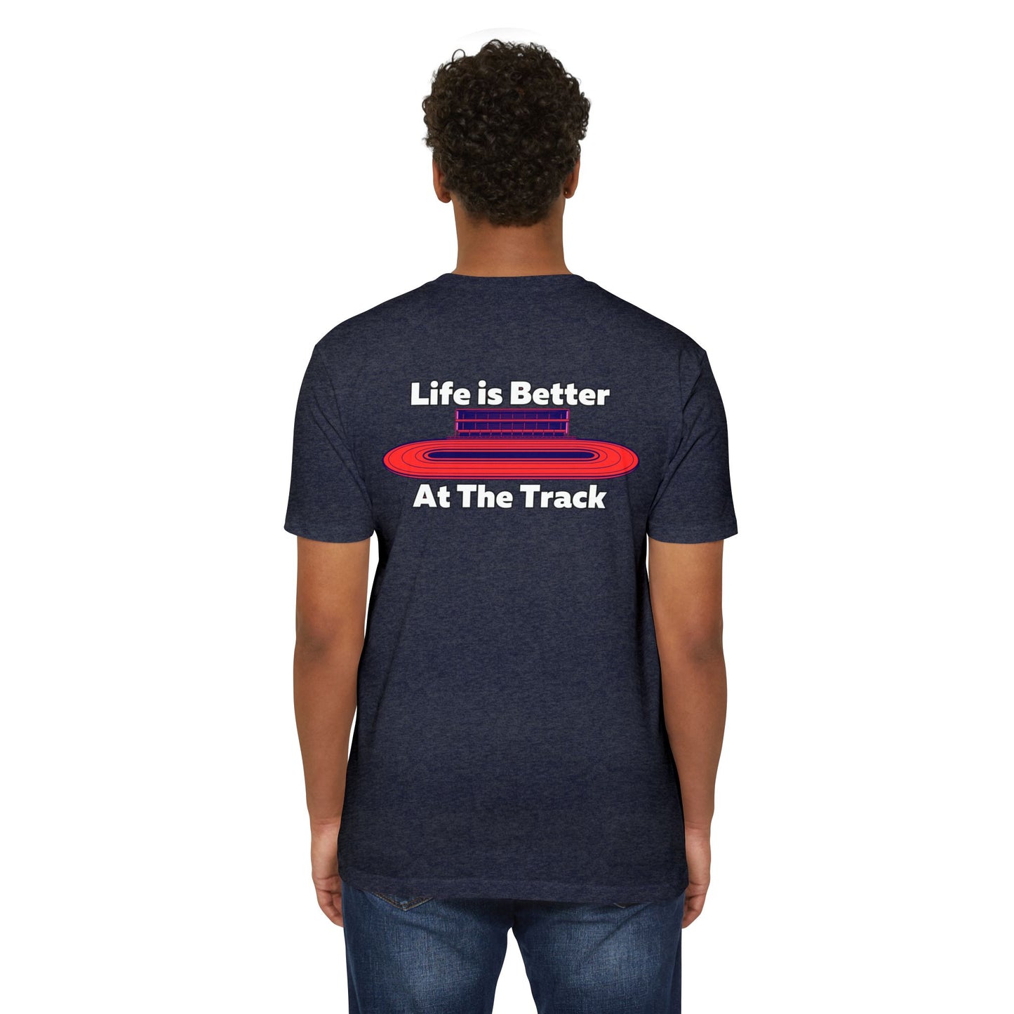 Life is Better At The Track T-shirt
