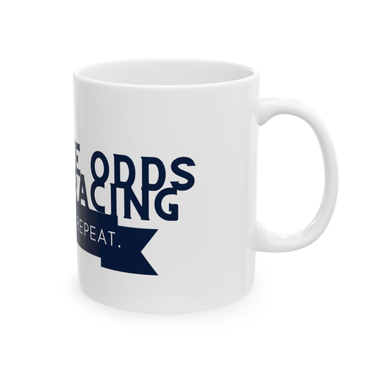 Race. Win. Repeat Ceramic Mug, (11oz, 15oz)