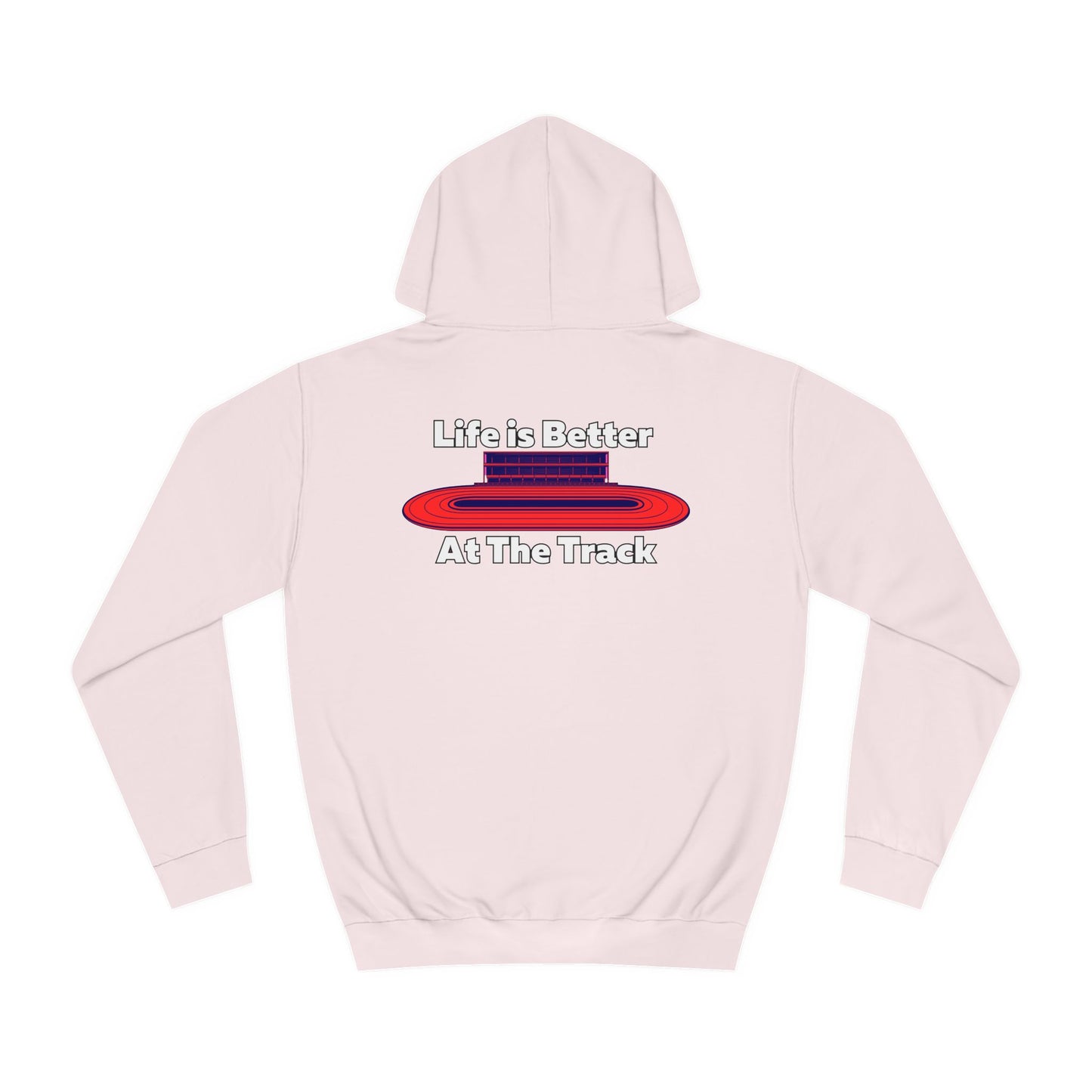 Life is Better At The Track Hoodie