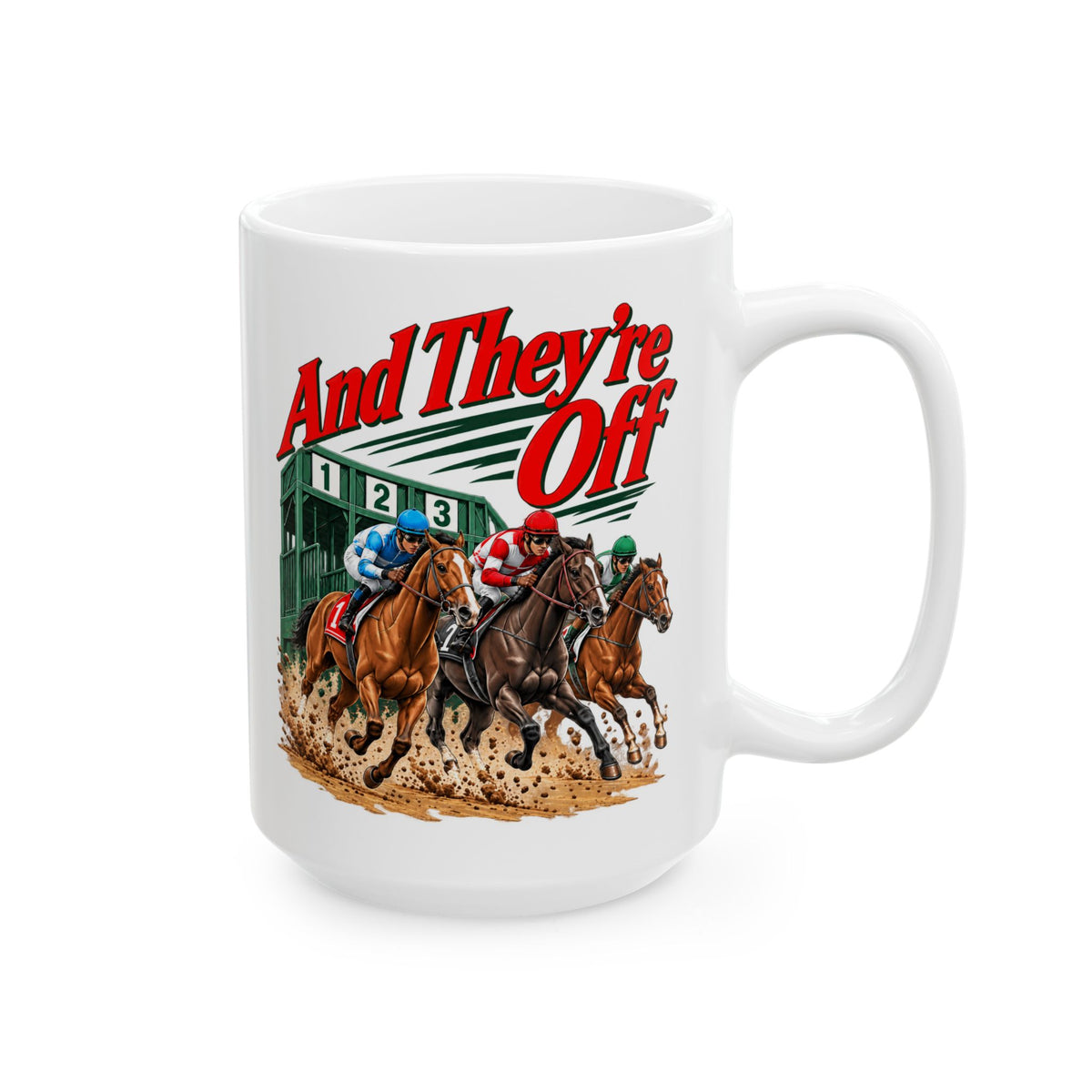 And They’re Off Ceramic Mug, (11oz, 15oz)