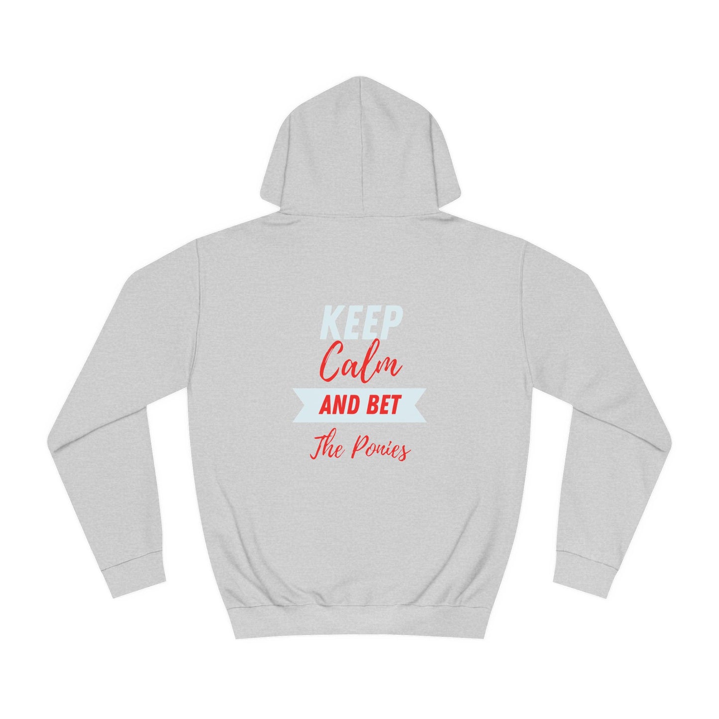 Keep Calm and Bet The Ponies Hoodie
