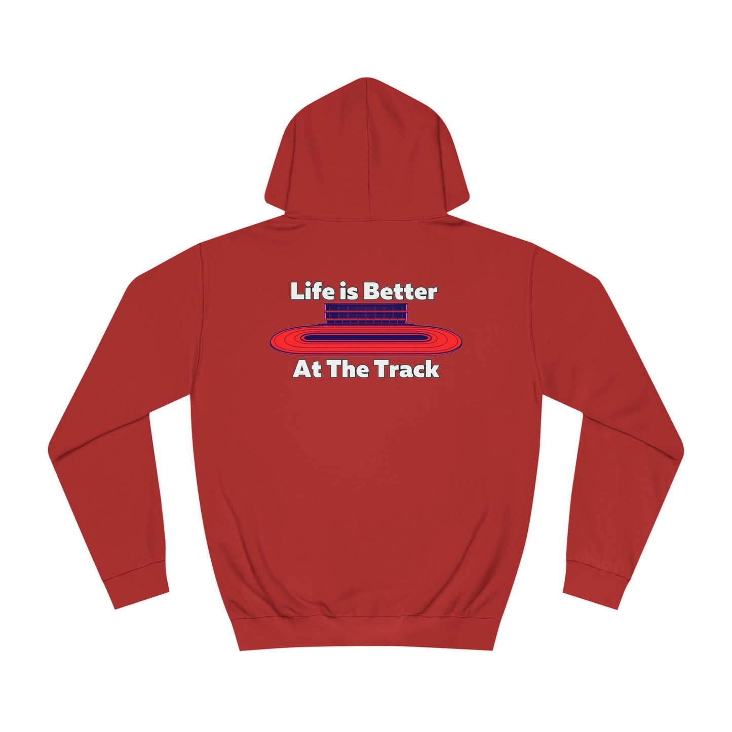 Life is Better At The Track Hoodie