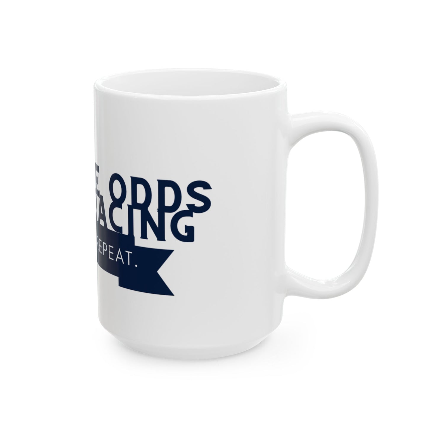 Race. Win. Repeat Ceramic Mug, (11oz, 15oz)