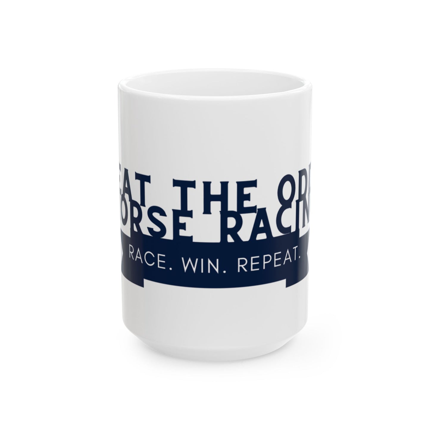 Race. Win. Repeat Ceramic Mug, (11oz, 15oz)