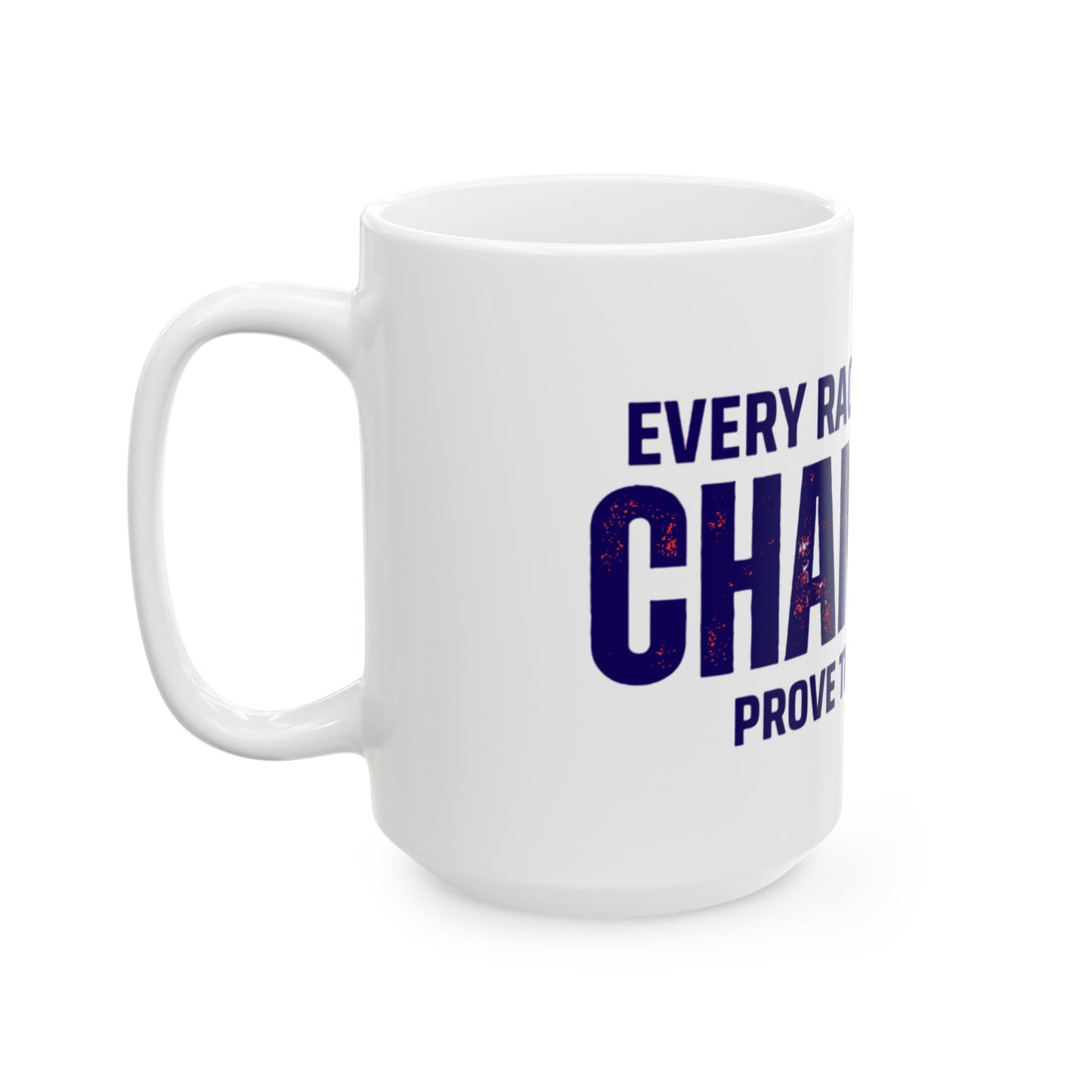 Every Race Ceramic Mug, (11oz, 15oz)