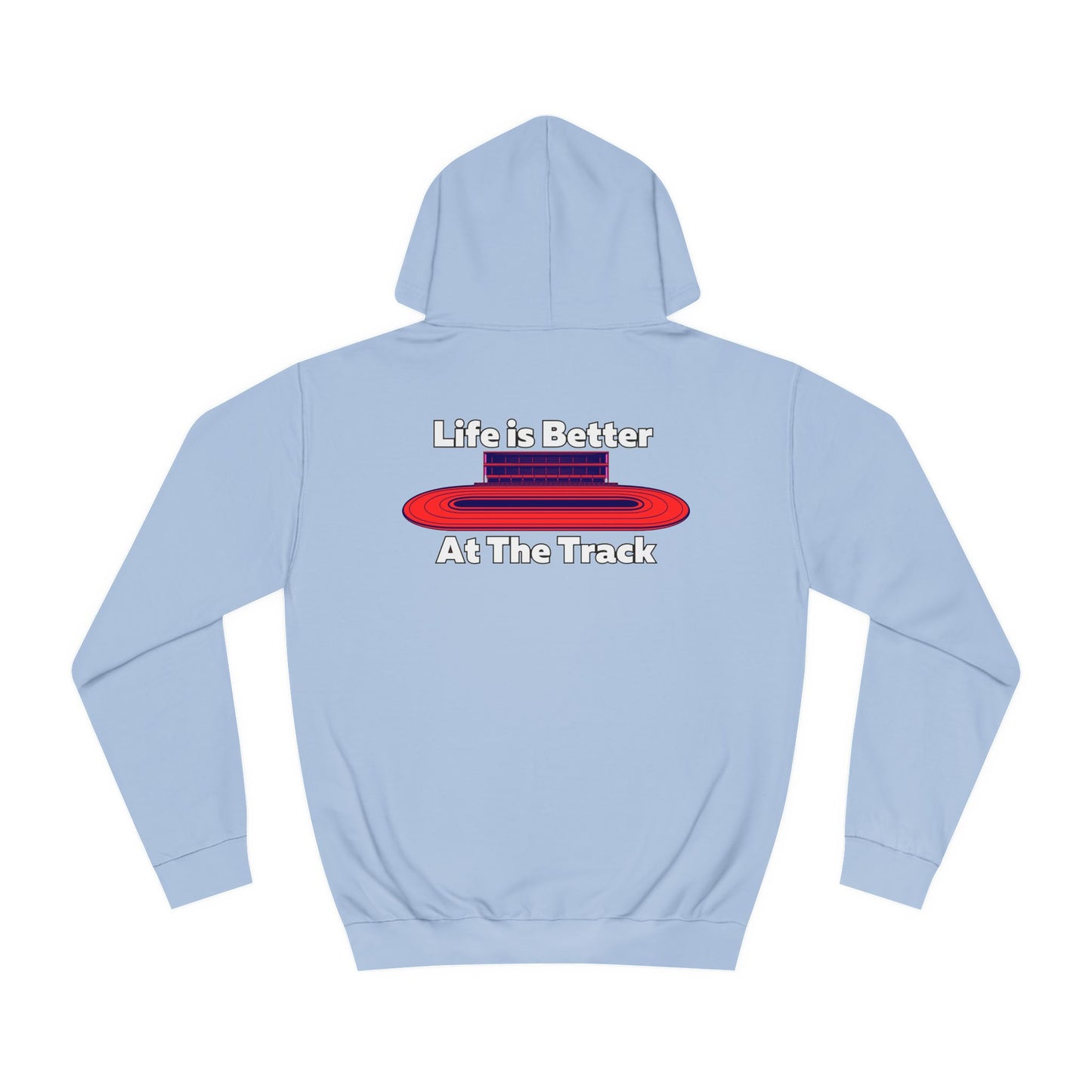 Life is Better At The Track Hoodie