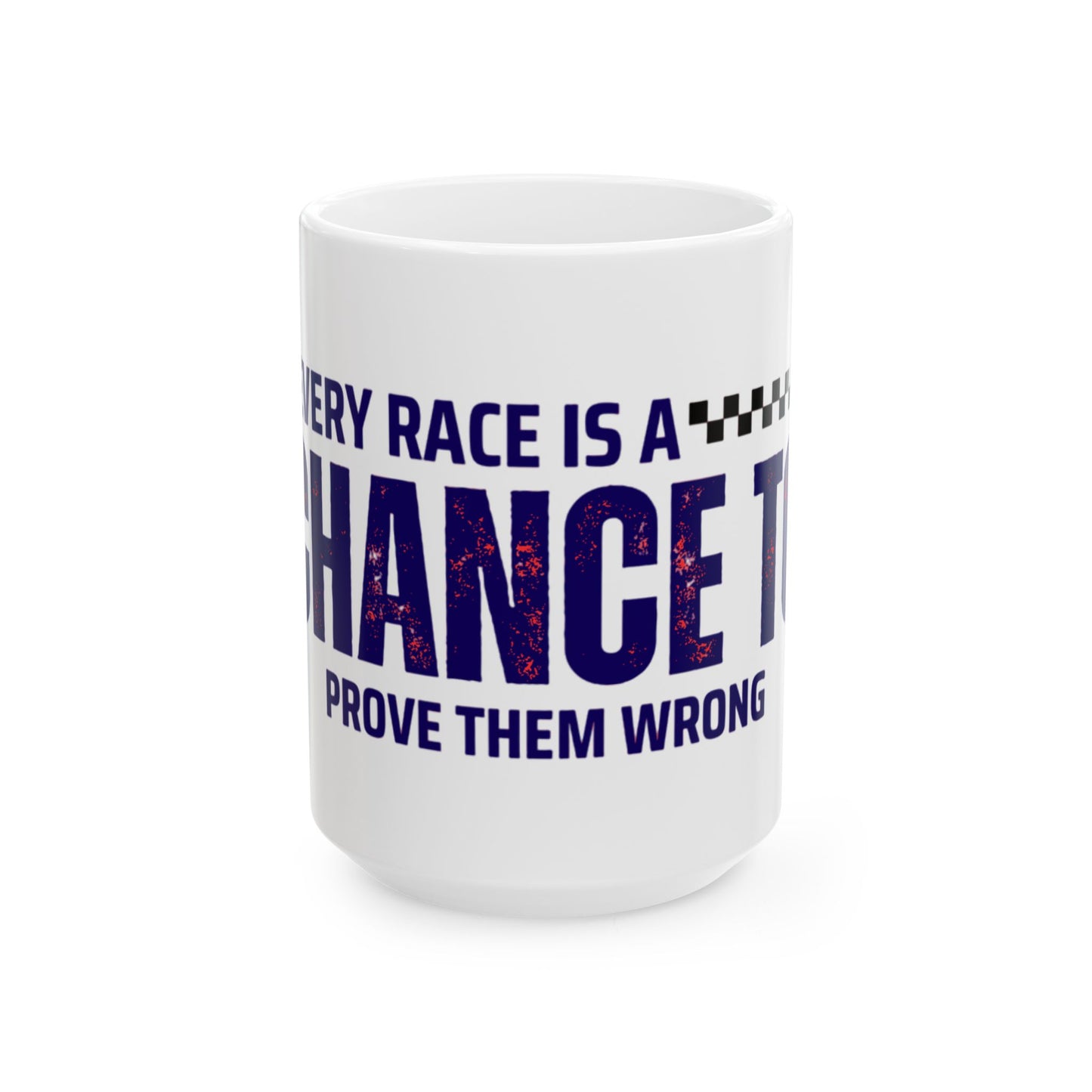 Every Race Ceramic Mug, (11oz, 15oz)