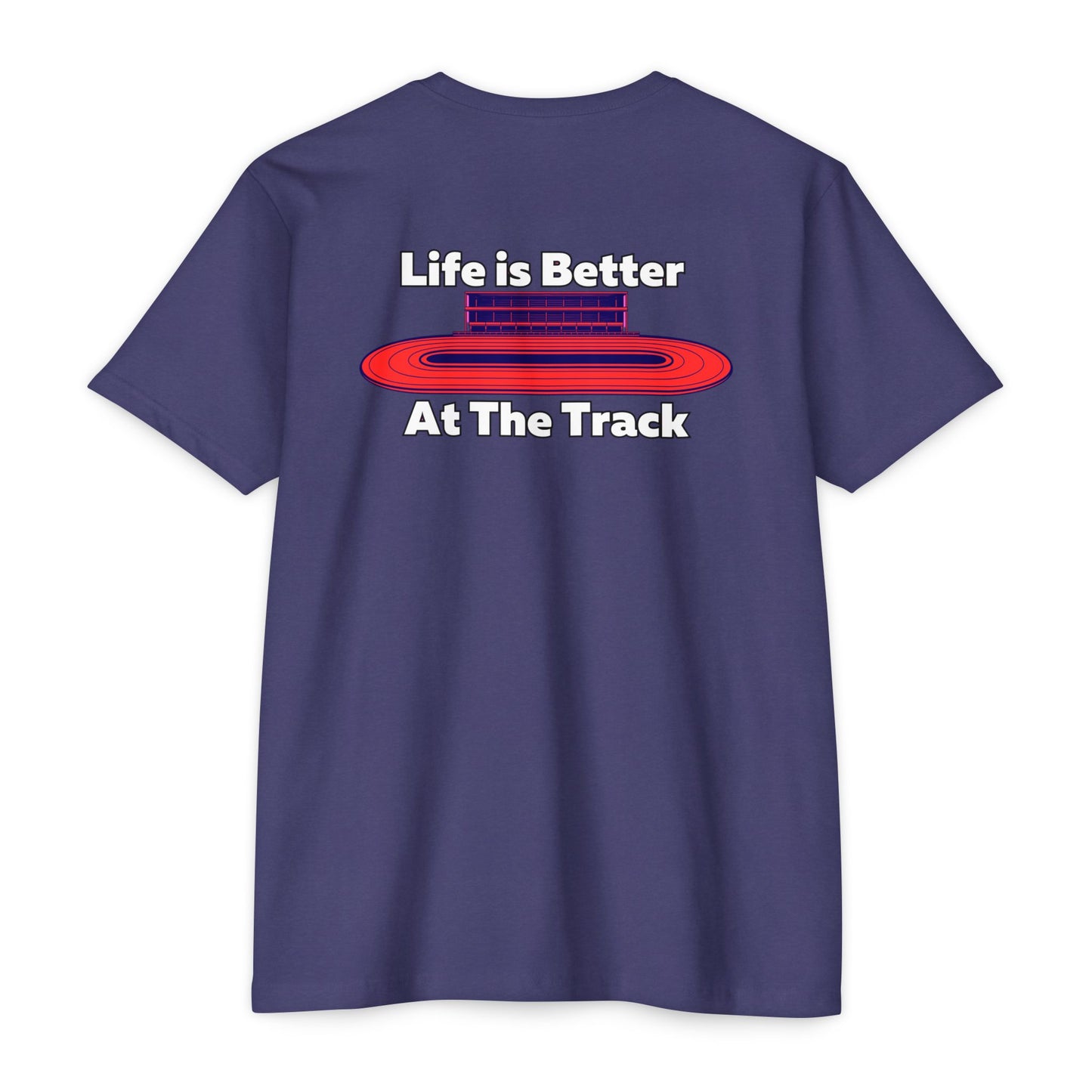 Life is Better At The Track T-shirt