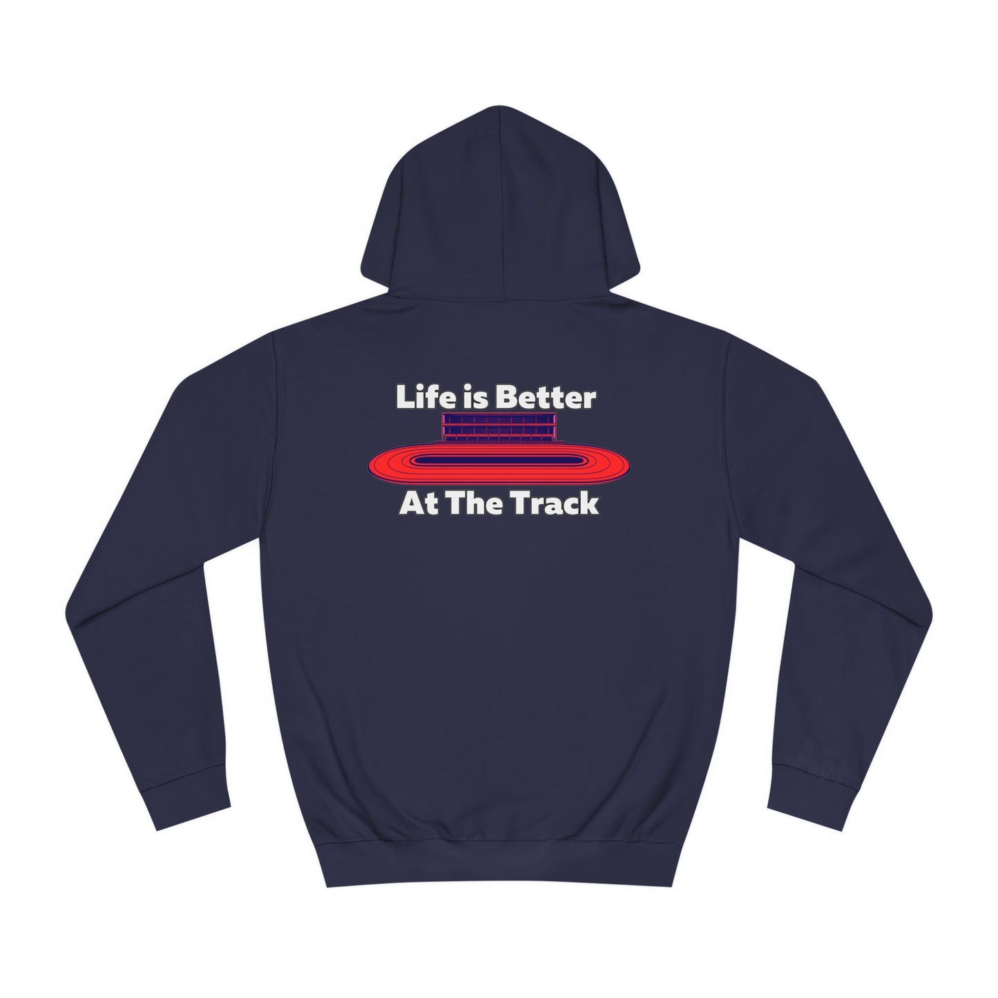 Life is Better At The Track Hoodie