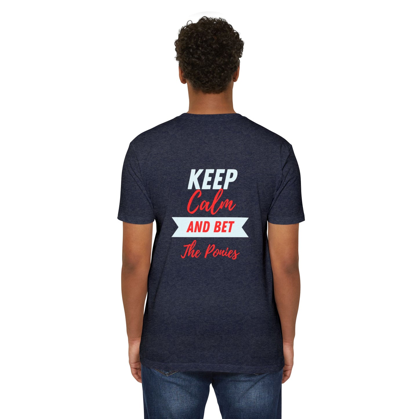 Keep Calm and Bet The Ponies T-shirt