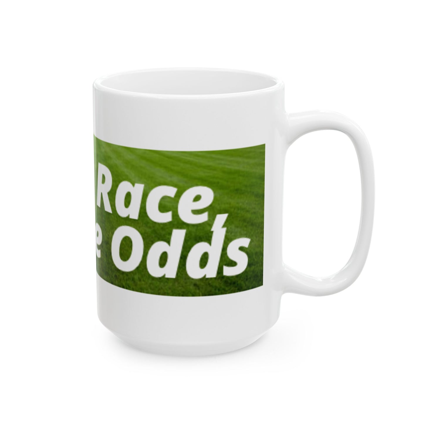 Life’s a Race, Beat The Odds Ceramic Mug, (11oz, 15oz)