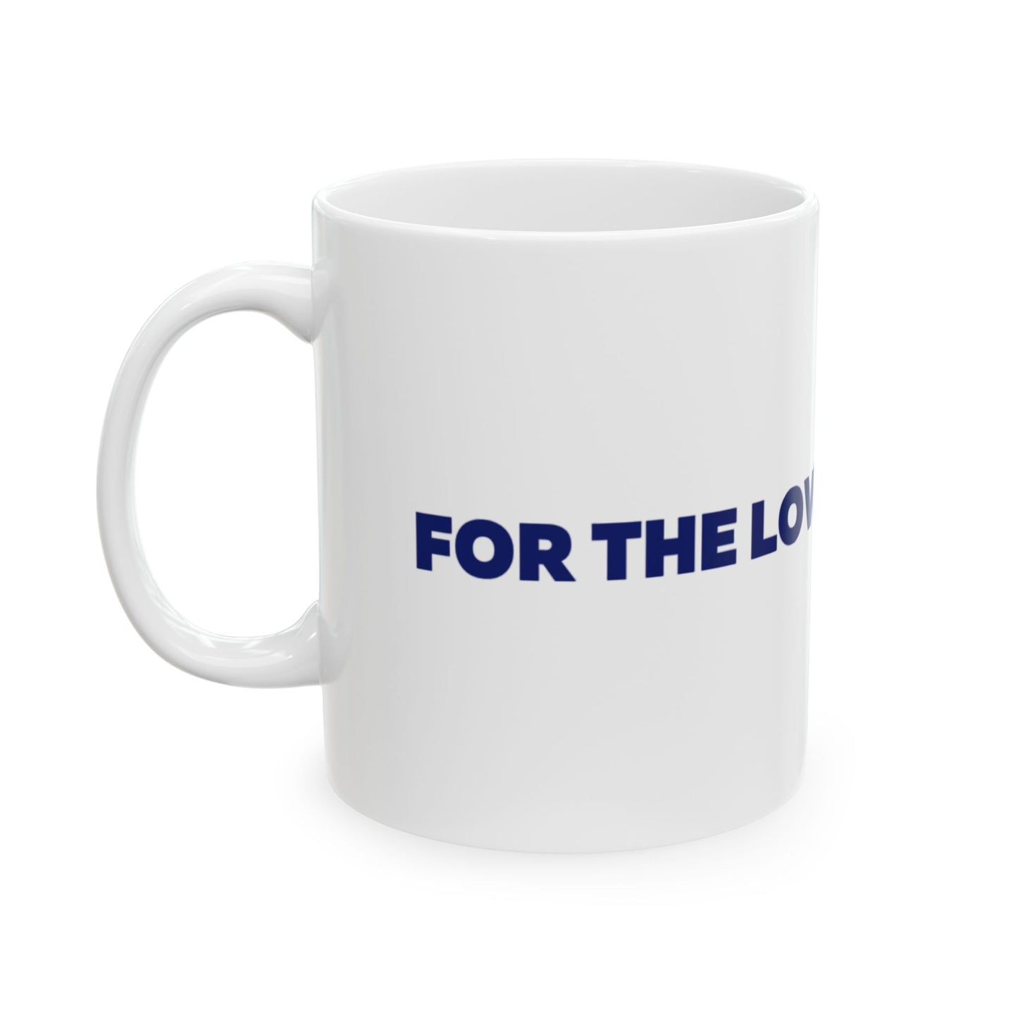 For The Love Of The Game Ceramic Mug, (11oz, 15oz)