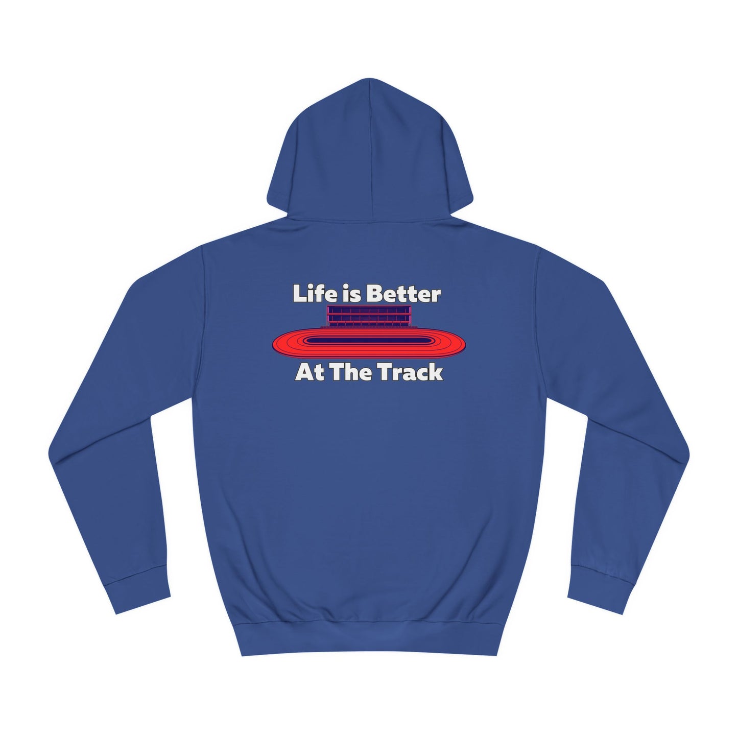 Life is Better At The Track Hoodie