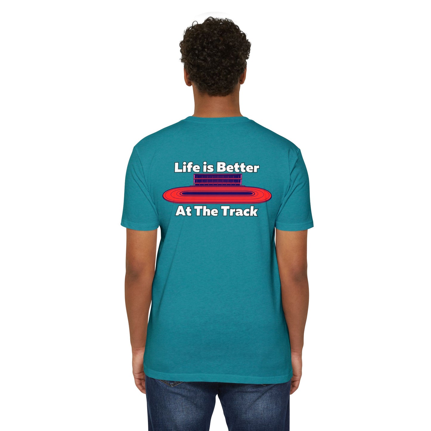 Life is Better At The Track T-shirt