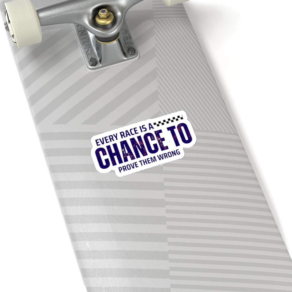 Every Race Is A Chance To Prove Them Wrong Stickers