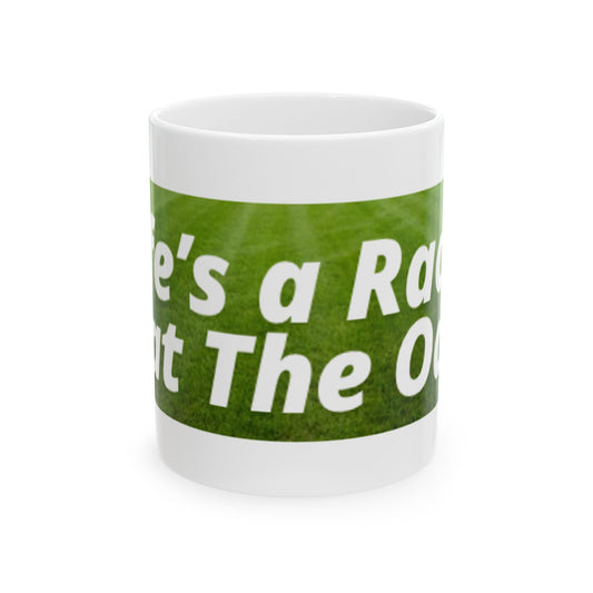 Life’s a Race, Beat The Odds Ceramic Mug, (11oz, 15oz)