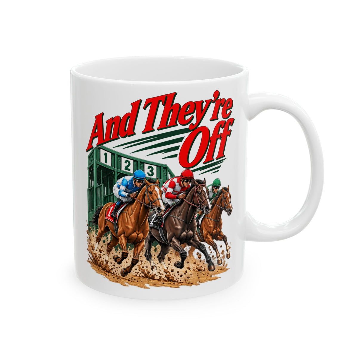 And They’re Off Ceramic Mug, (11oz, 15oz)