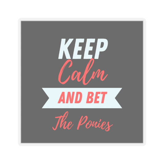 Keep Calm and Bet The Ponies Stickers