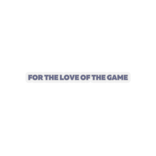 For The Love OF The Game Stickers