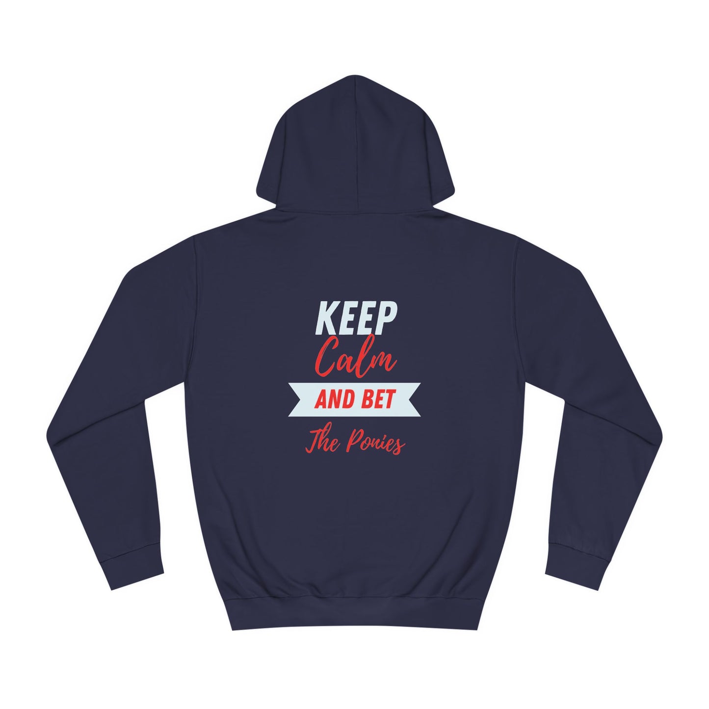 Keep Calm and Bet The Ponies Hoodie