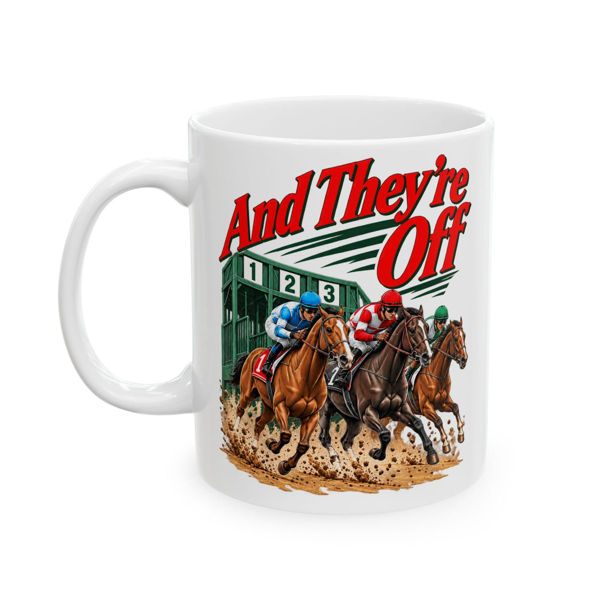 And They’re Off Ceramic Mug, (11oz, 15oz)