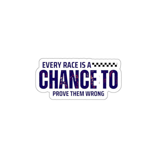 Every Race Is A Chance To Prove Them Wrong Stickers